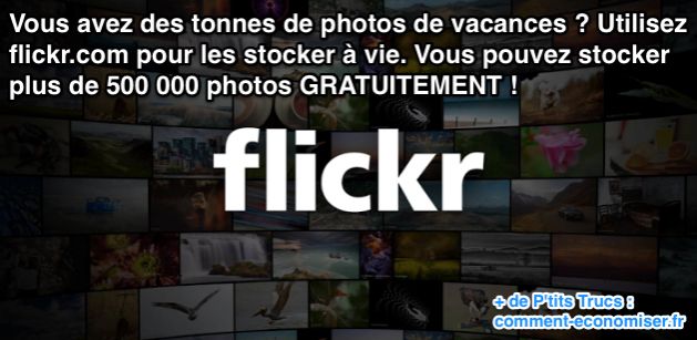 Flickr pour un espace de stockage illimit� pour les photos de vacances