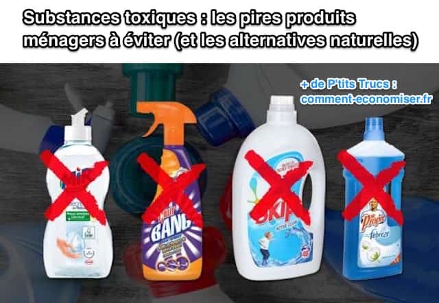 les produits ménagers contiennent des substances toxiques